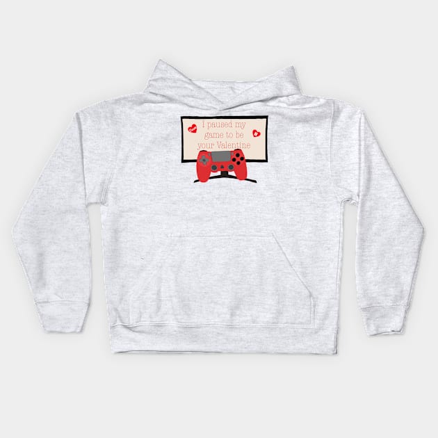 I paused my game to be your Valentine Kids Hoodie by smoochugs